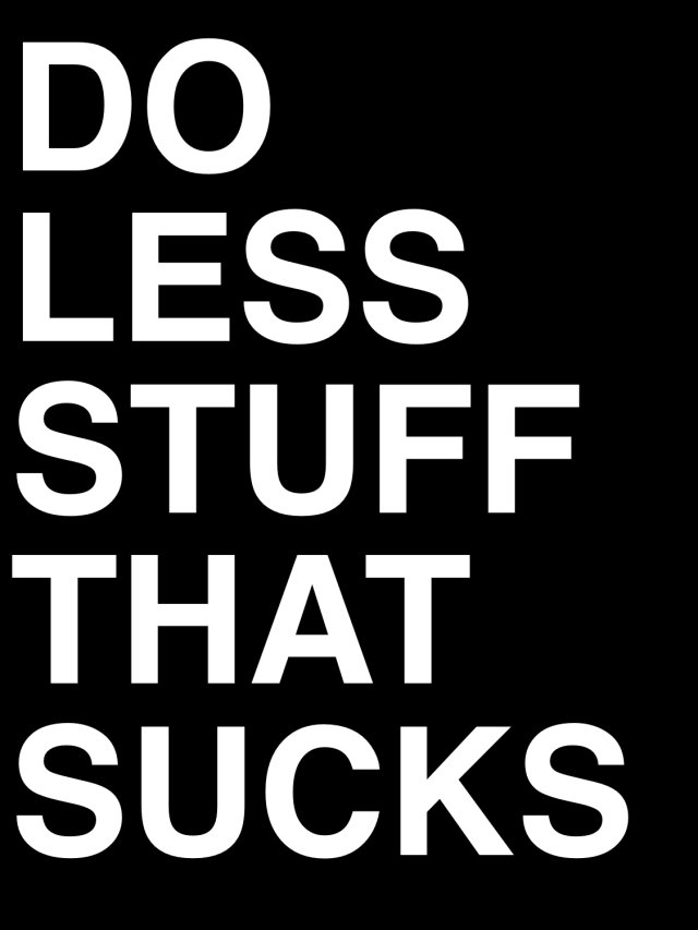 do-less-stuff-that-sucks